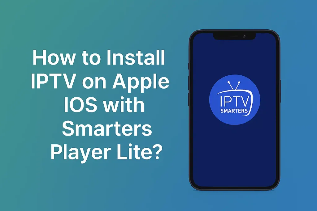 Install IPTV on Apple iOS with Smarters Player Lite