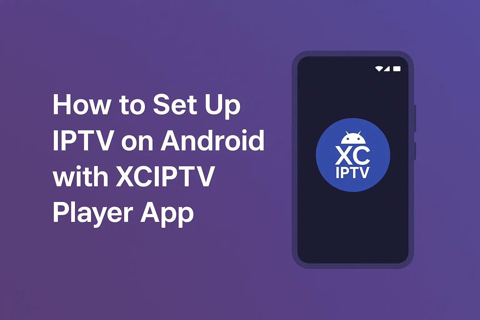 Set Up IPTV on Android with XCIPTV Player App
