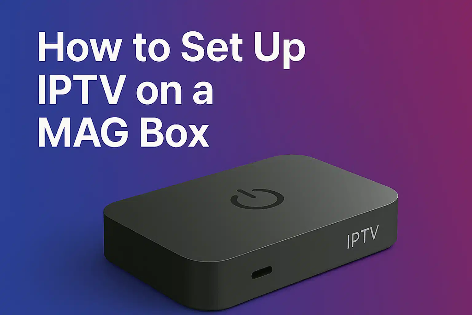 Set Up IPTV on a MAG Box
